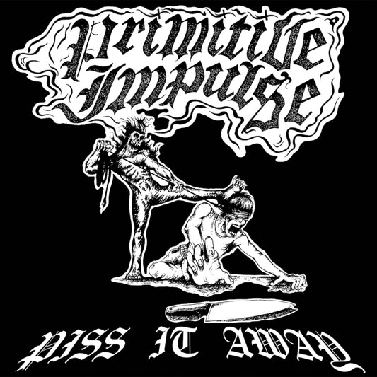 Primitive Impulse "Piss It Away" LP