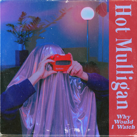 Hot Mulligan "Why Would I Watch" LP
