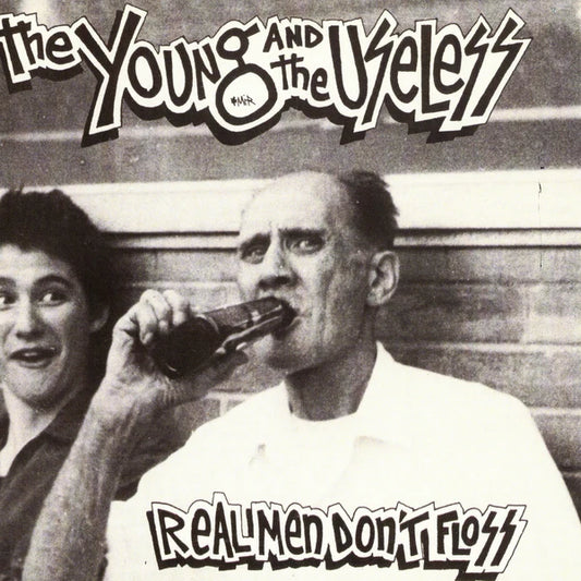 Young and the Useless "Real Men Don't Floss" 7"