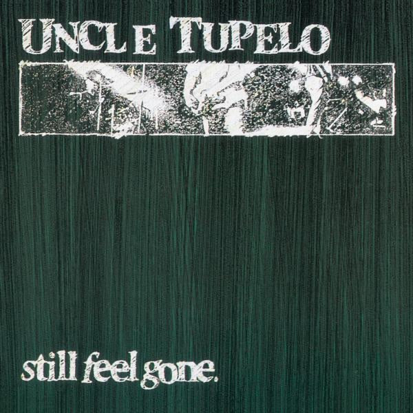 Uncle Tupelo Still Feel Gone cover art