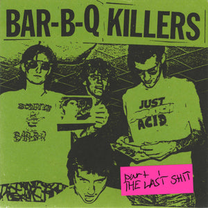 Bar-B-Q Killers "Part 1: The Last Shit" 7"