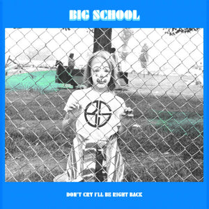 Big School "Don't Cry I'll Be Right Back" LP