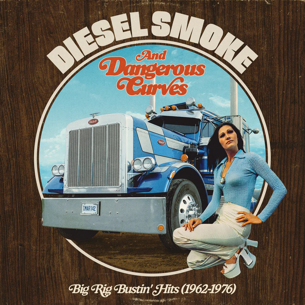 V/A "Diesel Smoke And Dangerous Curves: Big Rig Bustin' Hits (1962-1976)" LP