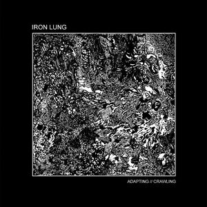 Iron Lung "Adapting // Crawling" LP