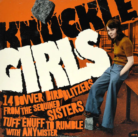 V/A "Knuckle Girls Vol. 1 • 14 Bovver Bird Blitzers From The Sequined Sisters Tuff Enuff To Rumble With Any Mister" LP