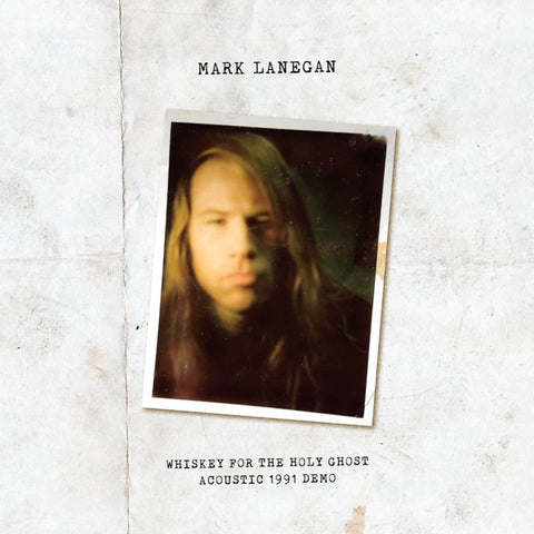 Mark Lanegan "Whiskey For The Holy Ghost - Acoustic 1991 Demo" LP
