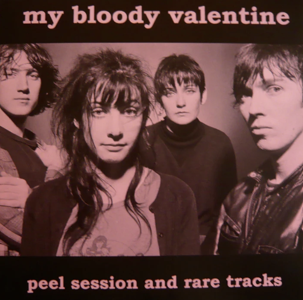 My Bloody Valentine "Peel Sessions and Rare Tracks" LP