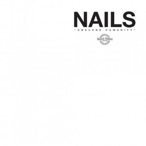 Nails "Obscene Humanity" 12" LP