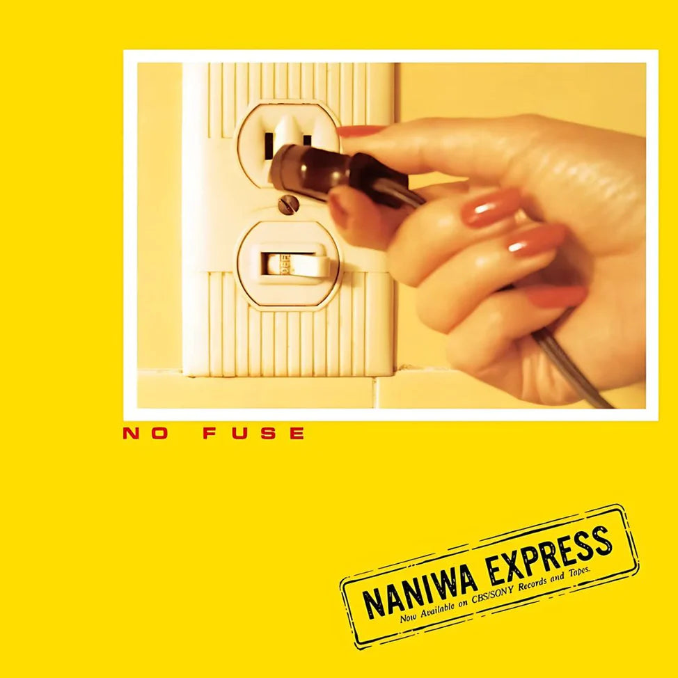 Naniwa Express "NO FUSE" LP