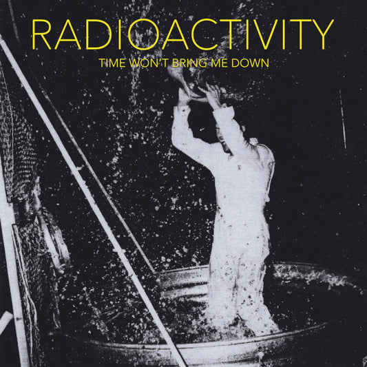 Radioactivity "Time Won’t Bring Me Down" LP