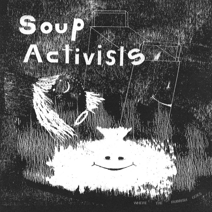 Soup Activists “Where the Rubbish Goes” LP