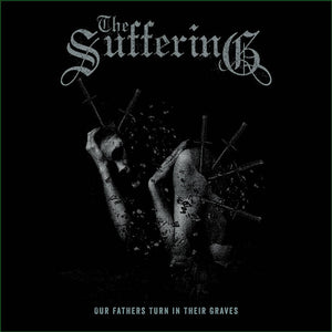 Suffering, The "Our Fathers Turn In Their Graves" LP