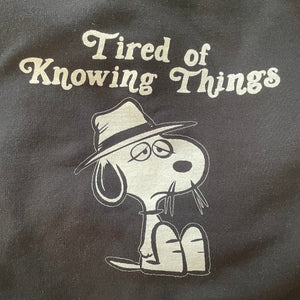 Tired of Knowing Things - Shirt